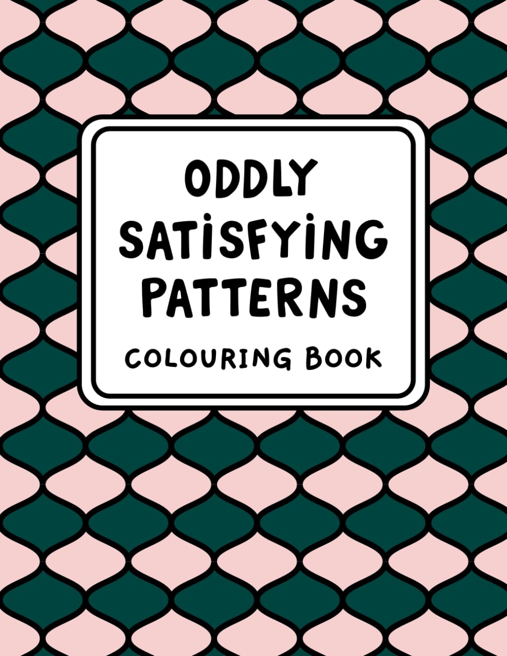 Oddly Satisfying Patterns Colouring book: Book for Stress Relief, Relaxation, and Mindfulness with Geometric Designs and Symmetrical Art | 58 ... 11.7 Inches (A4) | for Adults, kids and teens