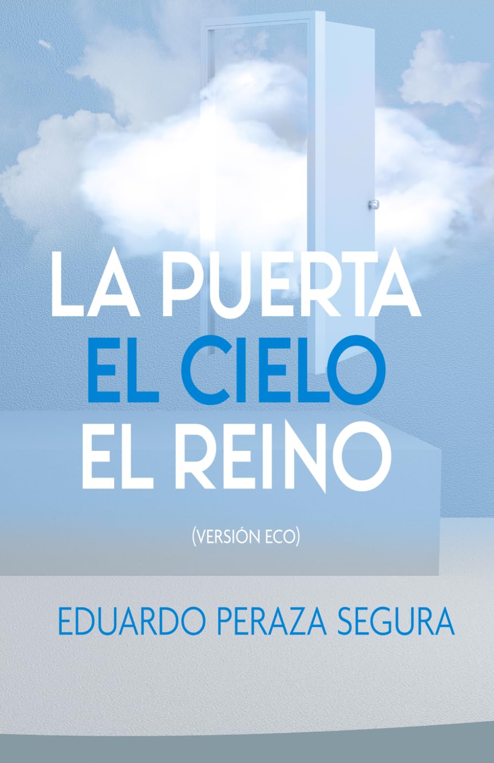 La Puerta, El Cielo, El Reino: (Versión Eco)