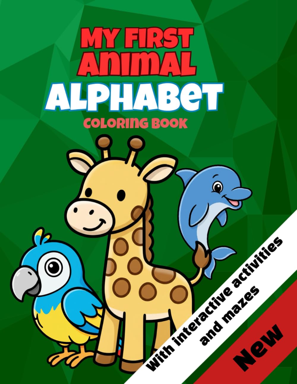 MY FIRST ANIMAL ALPHABET COLORING BOOK: My First ABC Coloring Book with Search & Find Games, Connect the Letters, and Fun Puzzles.