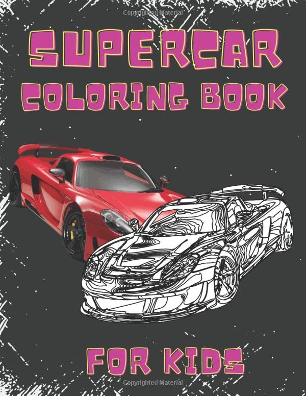 Supercar Coloring Book For Kids: Exotic Luxury Cars Colouring Book For Kids Ages 8-12 Boys And Girls (Activity Books For Doodles)