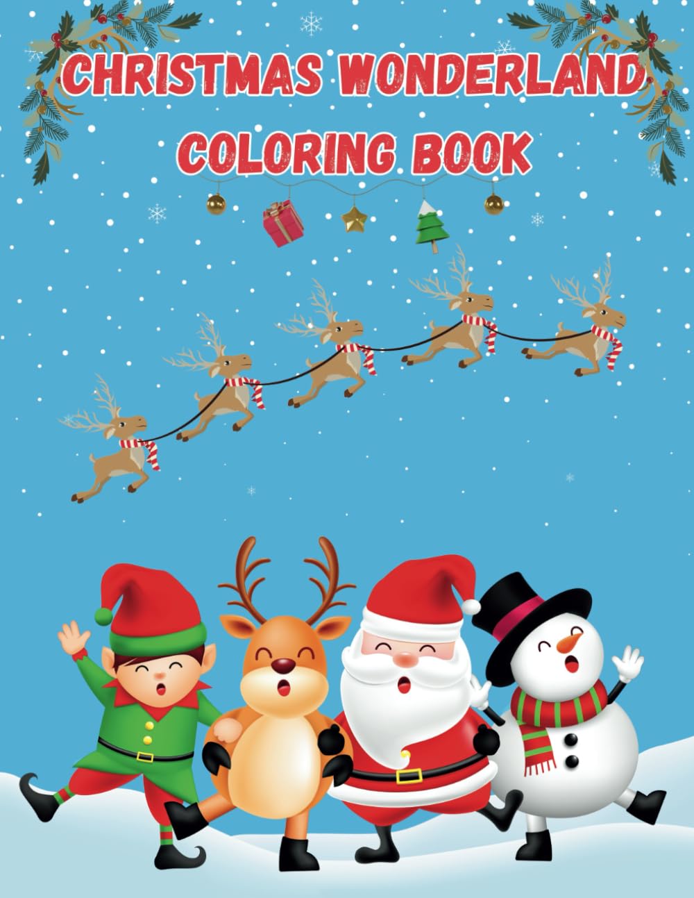 Cute and Fun Christmas Winter Wonderland Coloring Book (Santa, Elves, Christmas Animals and Snowmen) Ages 10 and up