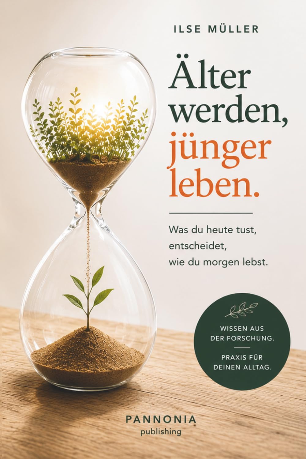 Älter werden, jünger leben: Was du heute tust, entscheidet, wie du morgen lebst