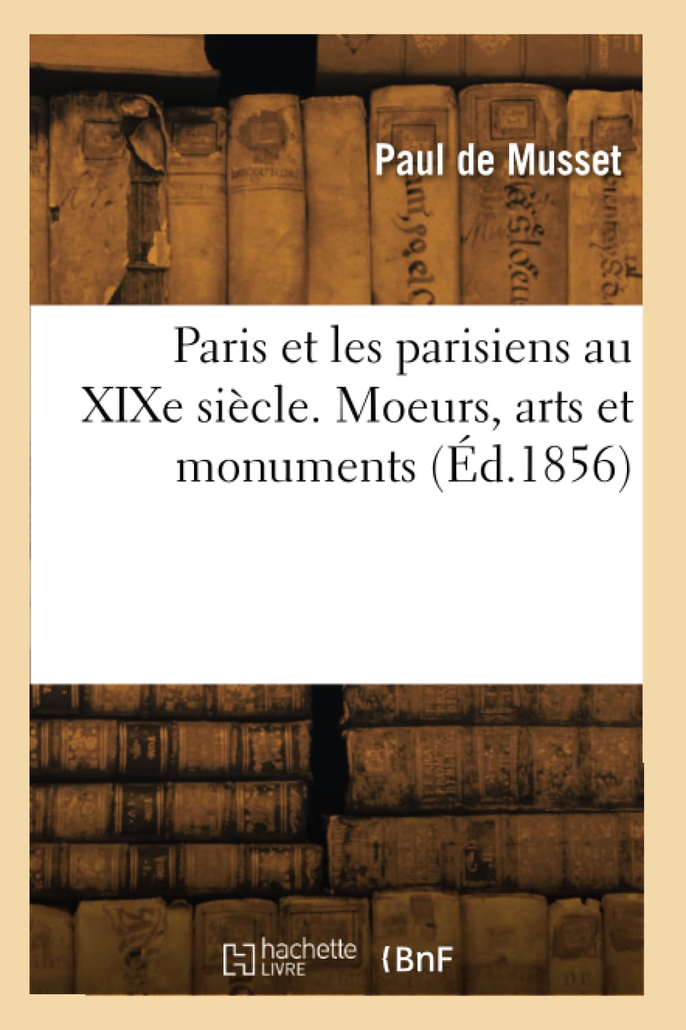 Paris et les parisiens au XIXe siècle livre d'histoire culturelle Édition 1856