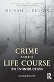 Crime and the Life Course (Criminology and Justice Studies)