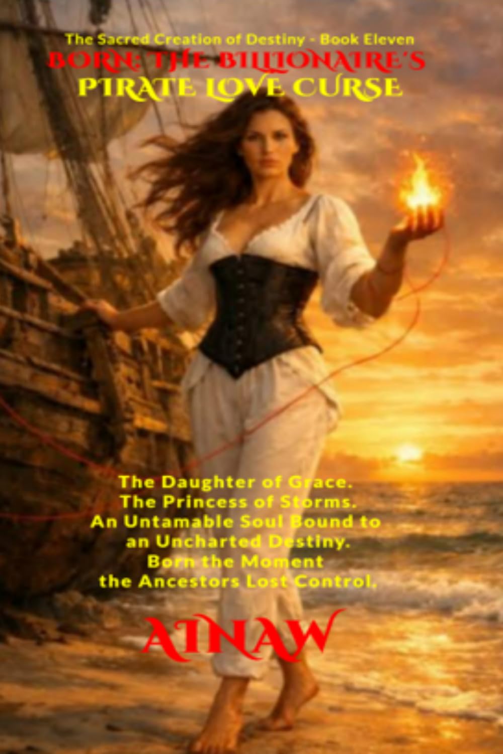 BORN: THE BILLIONAIRE'S PIRATE LOVE CURSE: The Daughter of Grace. The Princess of Storms. An Untamable Soul Bound to an Uncharted Destiny. Born the ... (THE SACRED CREATION OF DESTINY - SAGA ONE.)