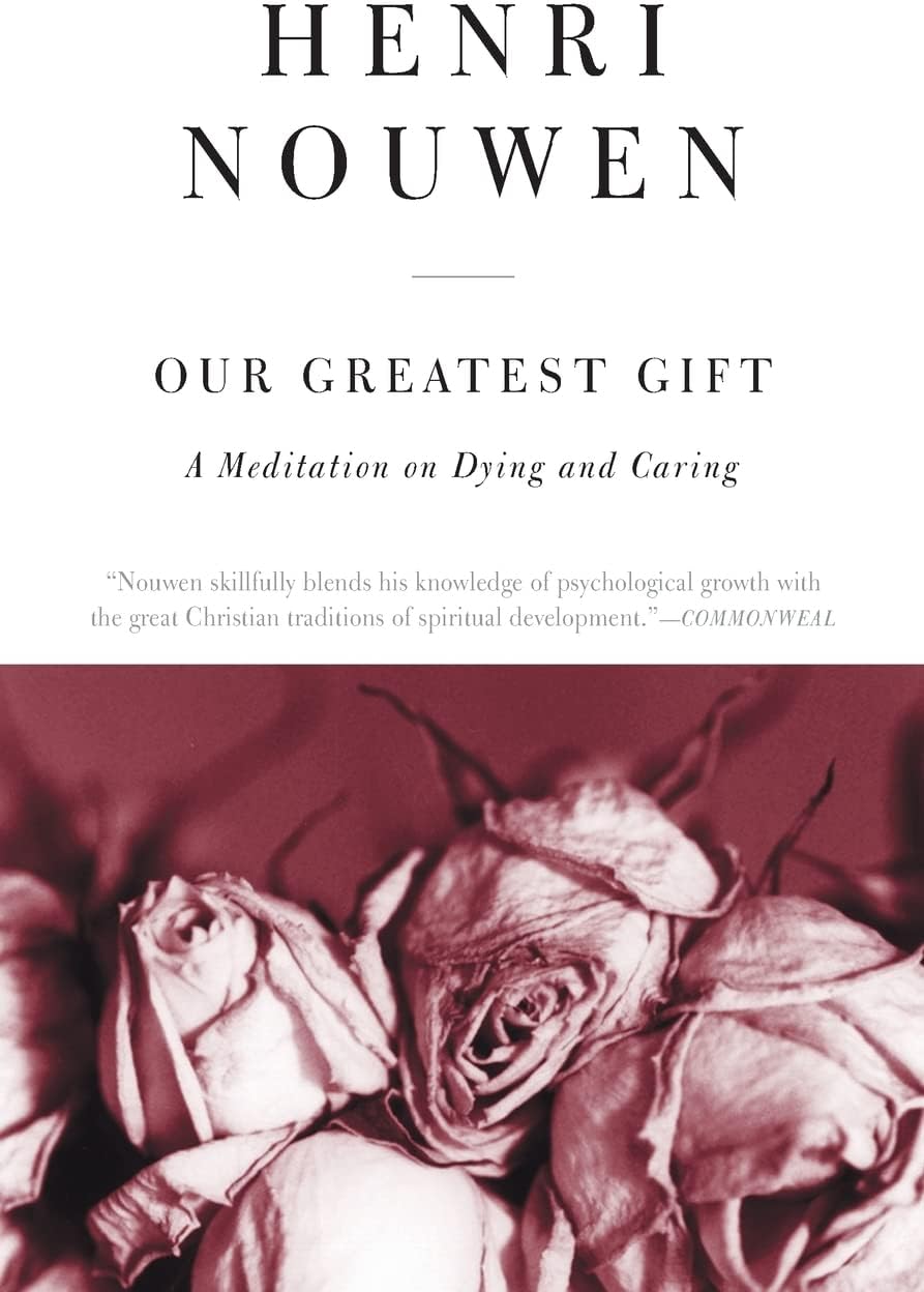Our Greatest Gift: A Meditation on Dying and Caring