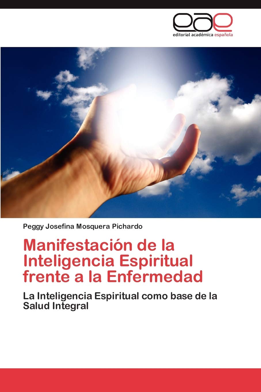 Manifestación de la Inteligencia Espiritual frente a la Enfermedad: La Inteligencia Espiritual como base de la Salud Integral