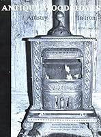 Antique Wood Stoves: Artistry In Iron B0021GD0H6 Book Cover