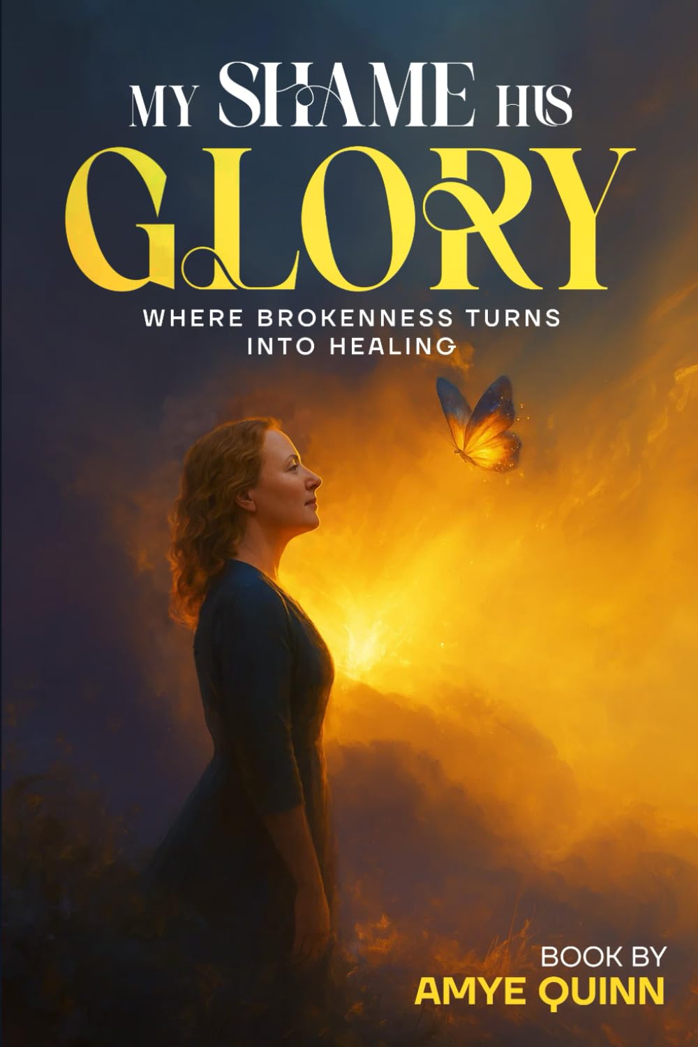 My Shame His Glory: Where Brokenness Turns Into Healing