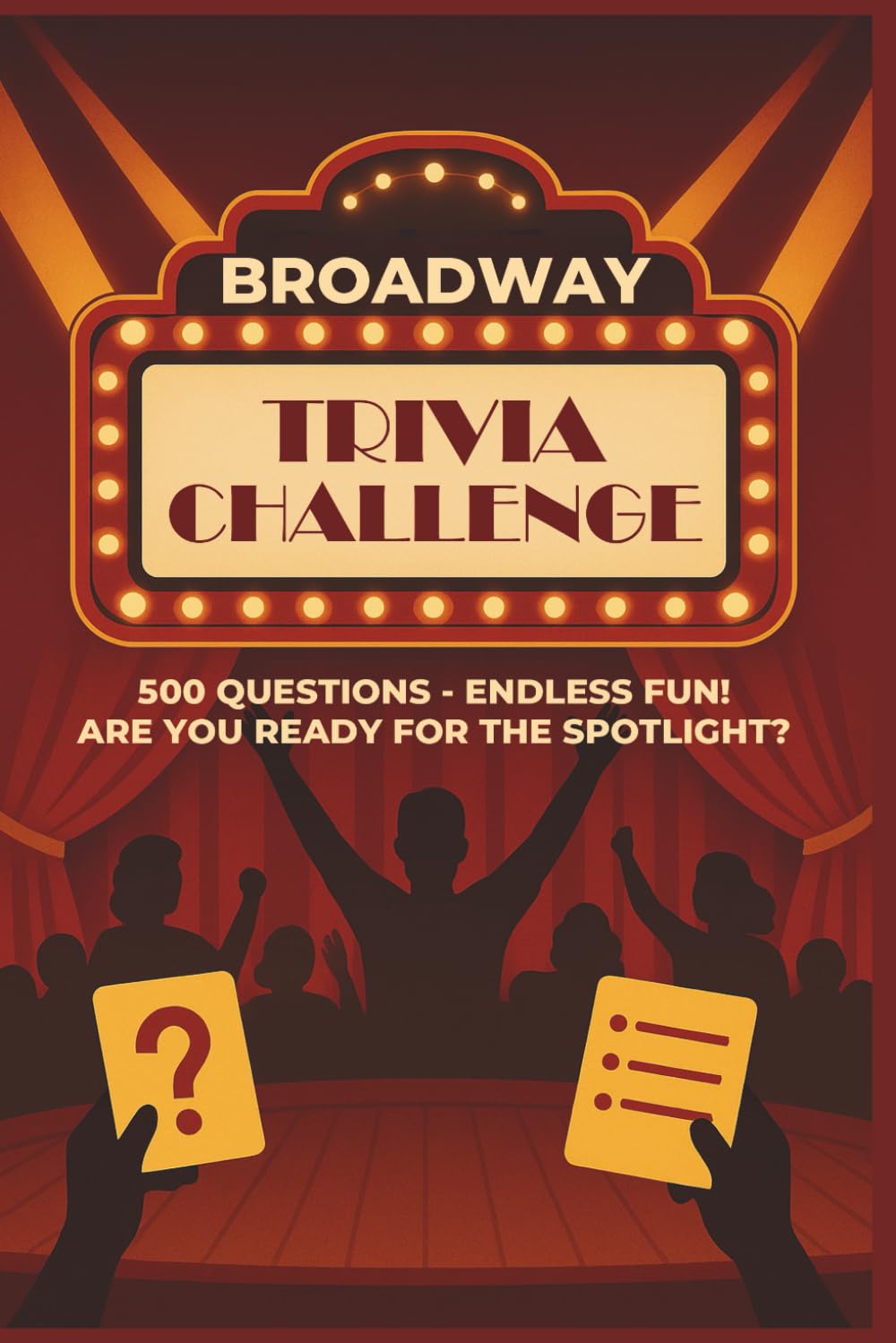 Broadway Trivia Challenge: 500 Questions. Endless Fun. Are You Ready for the Spotlight?