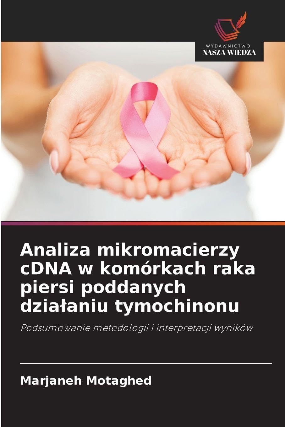 Analiza mikromacierzy cDNA w komórkach raka piersi poddanych dzia¿aniu tymochinonu: Podsumowanie metodologii i interpretacji wyników