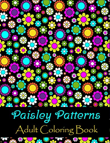 Paisley patterns adult coloring book: Stress Coloring Book for Adults to Relax your Mind Featuring Beautiful Paisley patterns