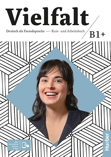 Vielfalt. B1+. Kurs- und Arbeitsbuch. Per le Scuole superiori. Con e-book: Deutsch als Fremdsprache / Kurs- und Arbeitsbuch plus interaktive Version