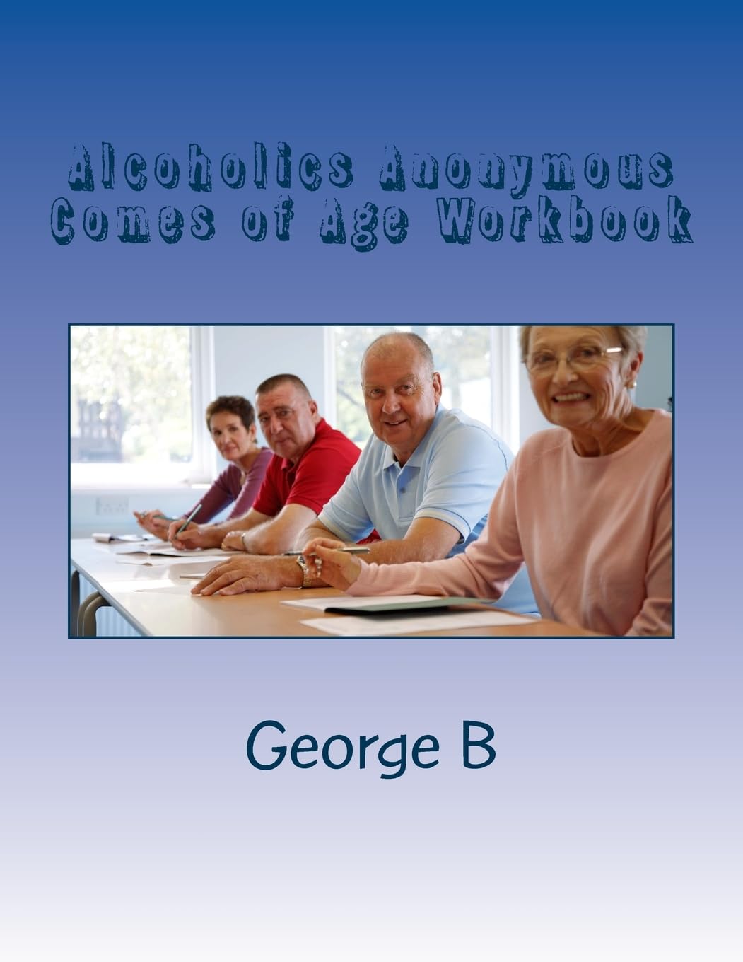 Alcoholics Anonymous Comes of Age Workbook: Volume 1 (Learning about AA Workbooks)
