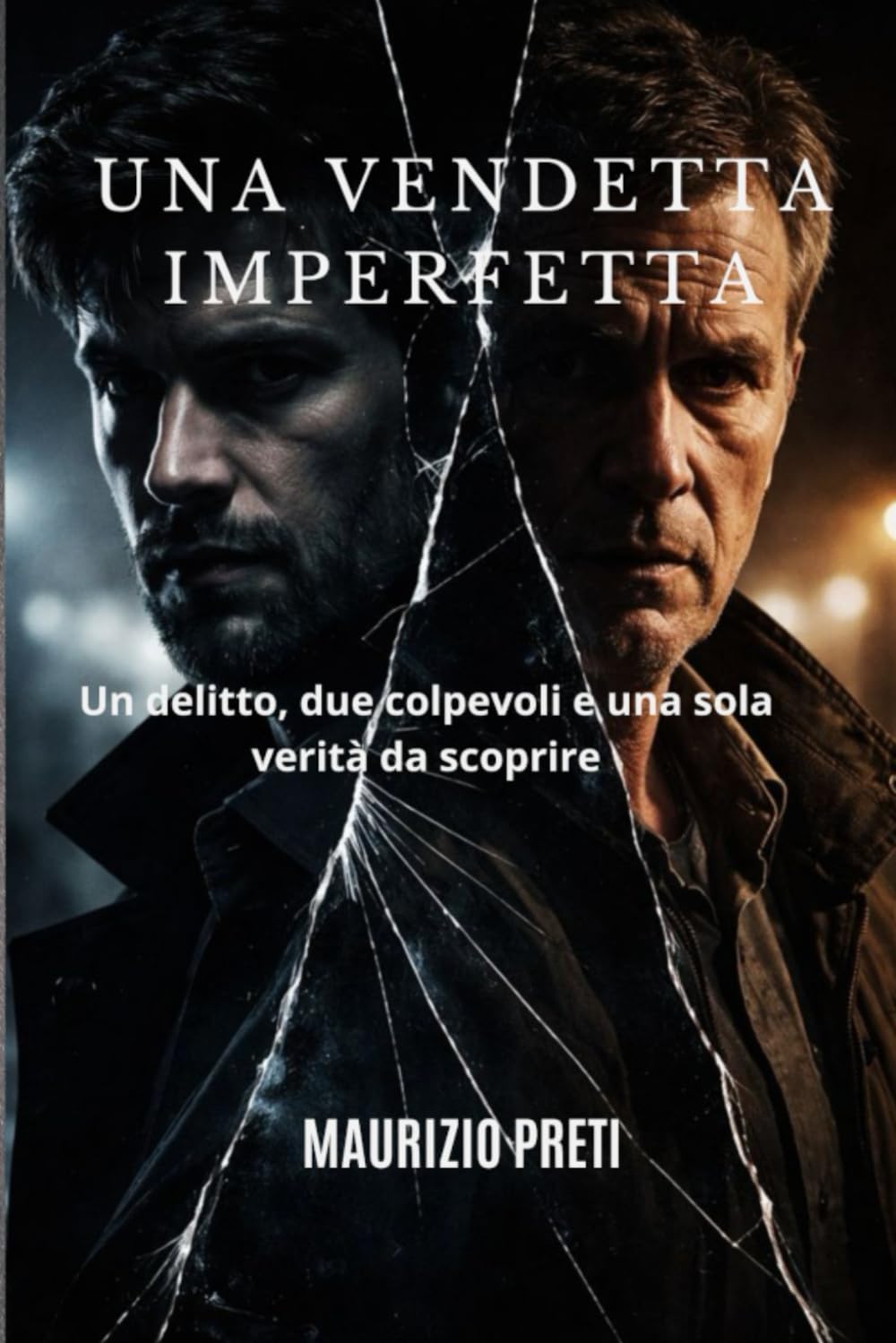 UNA VENDETTA IMPERFETTA: Un delitto, due colpevoli e una sola verità da scoprire (Noir italiani)