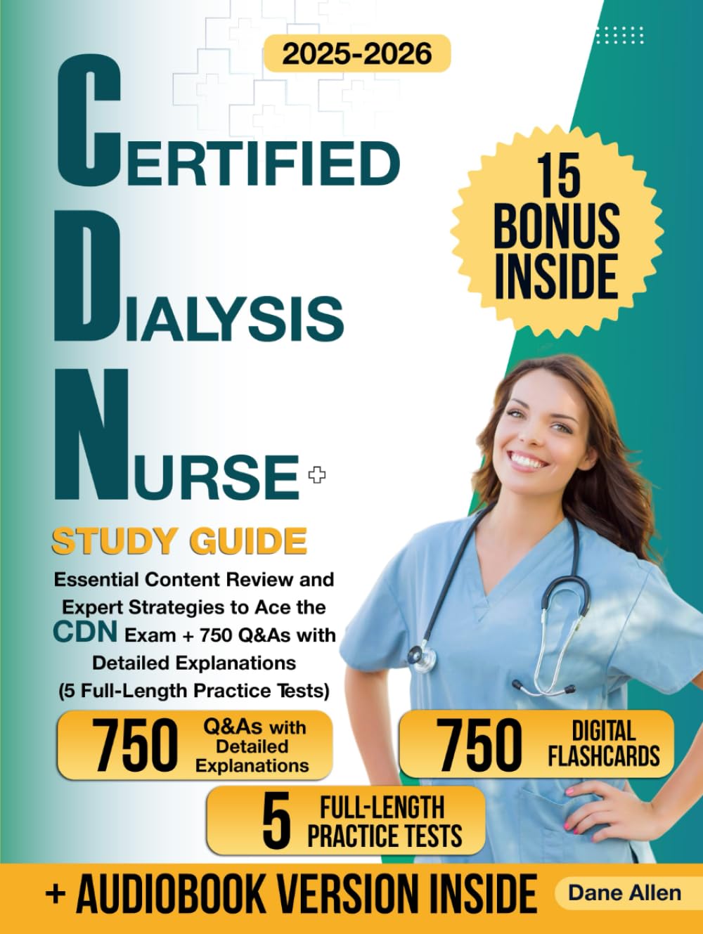 Certified Dialysis Nurse Study Guide: Essential Content Review and Expert Strategies to Ace the CDN Exam + 750 Q&As with Detailed Explanations (5 Full-Length Practice Tests)