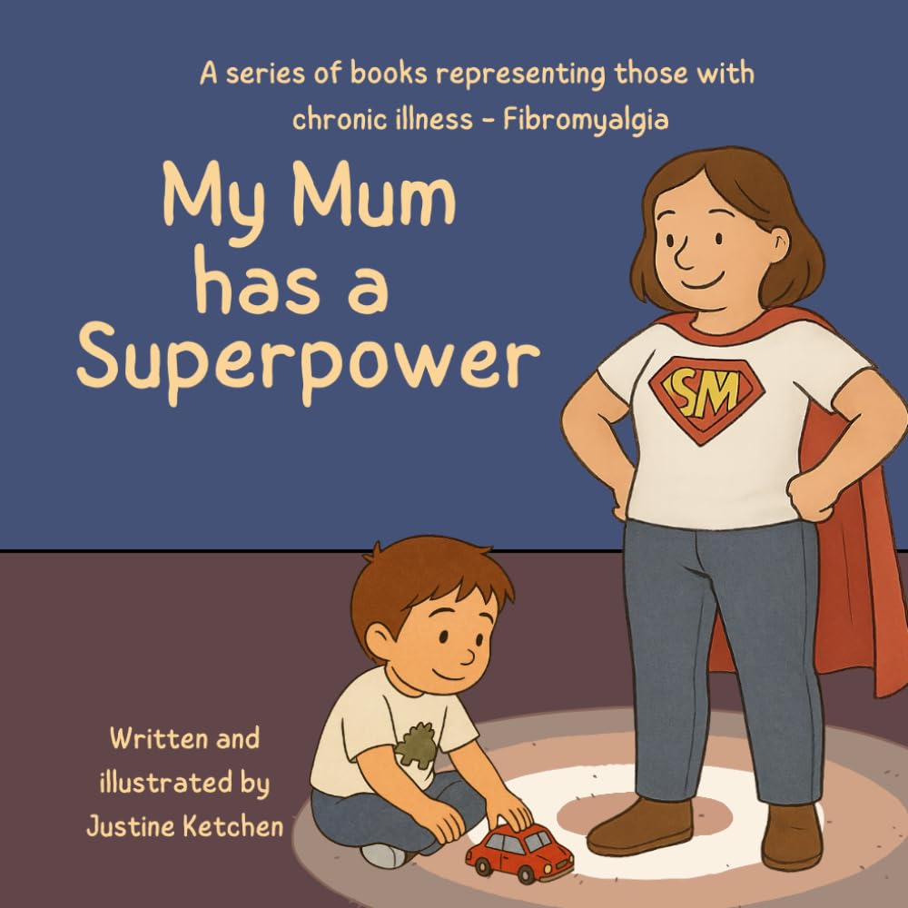 My Mum has a superpower (Chronic Illness Book Series)
