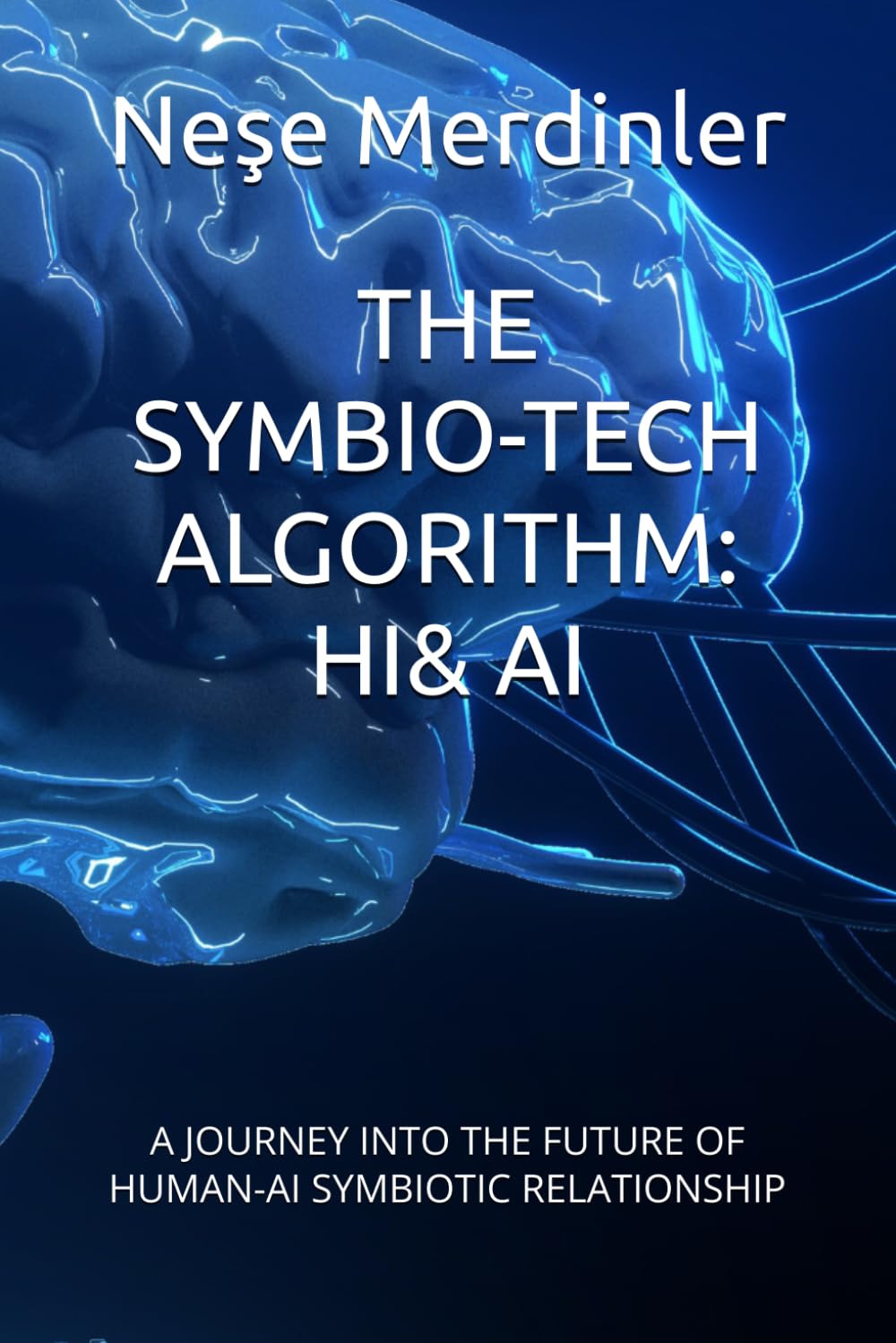 THE SYMBIO-TECH ALGORITHM: HI& AI: A JOURNEY INTO THE FUTURE OF HUMAN-AI SYMBIOTIC RELATIONSHIP