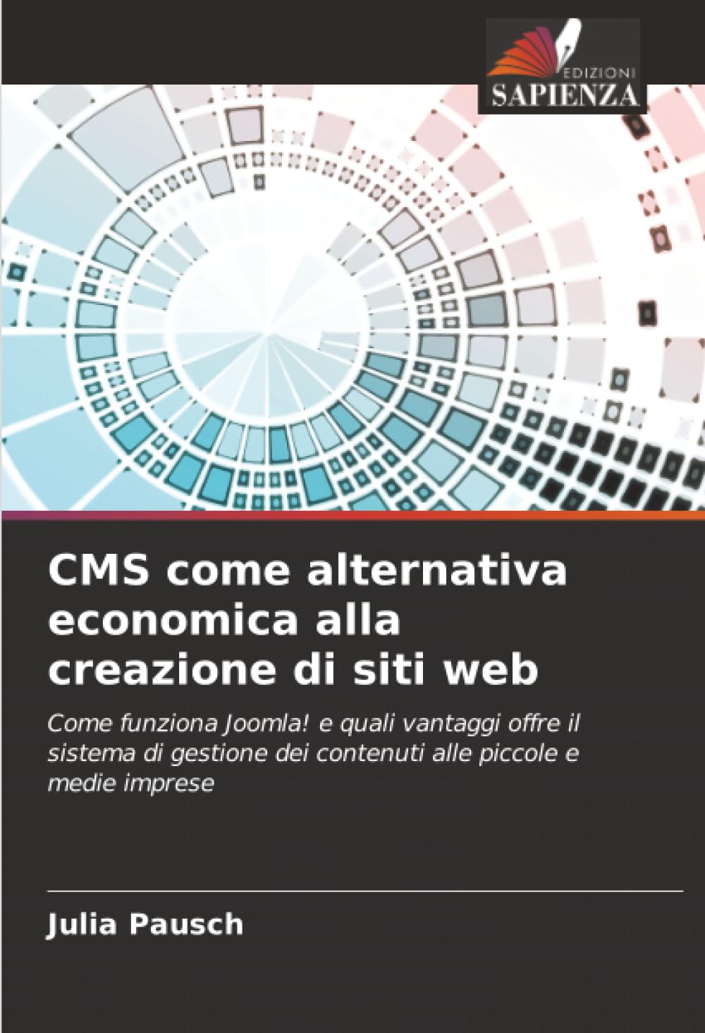 CMS come alternativa economica alla creazione di siti web: Come funziona Joomla! e quali vantaggi offre il sistema di gestione dei contenuti alle piccole e medie imprese