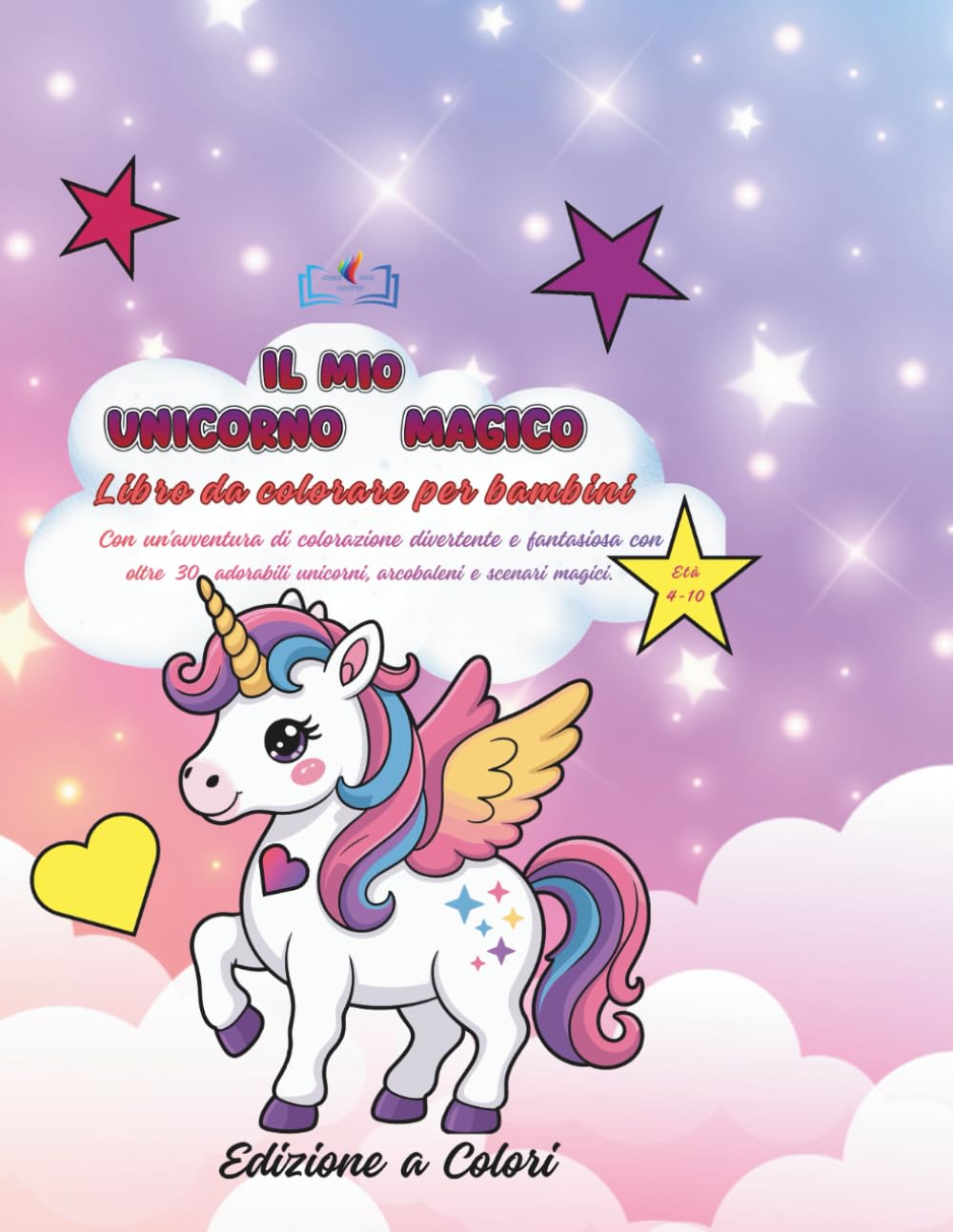 Il Mio Unicorno Magico: Libro da colorare per bambini Con un'avventura di colorazione divertente e fantasiosa con oltre 30 adorabili unicorni, arcobaleni e scenari magici
