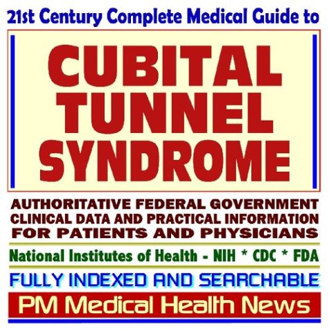 21st Century Complete Medical Guide To Cubital Tunnel Syndrome Elbow
