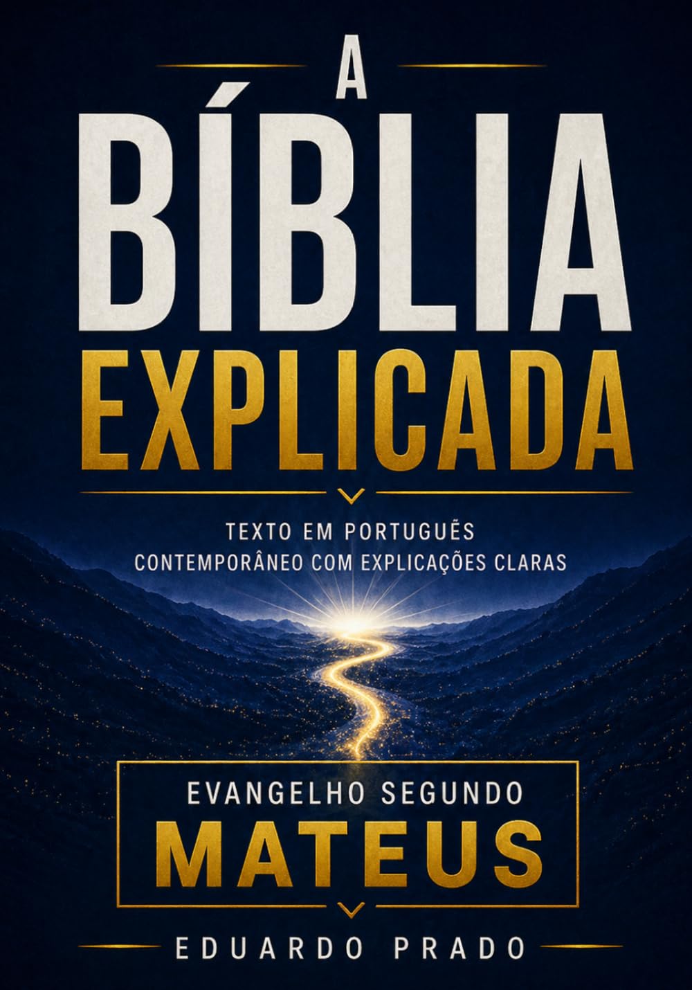 A Bíblia Explicada: Evangelho segundo Mateus em português contemporâneo com explicações claras para compreensão