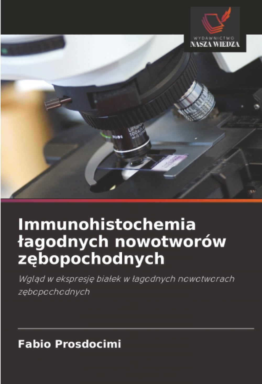 Immunohistochemia ¿agodnych nowotworów z¿bopochodnych: Wgl¿d w ekspresj¿ bia¿ek w ¿agodnych nowotworach z¿bopochodnych
