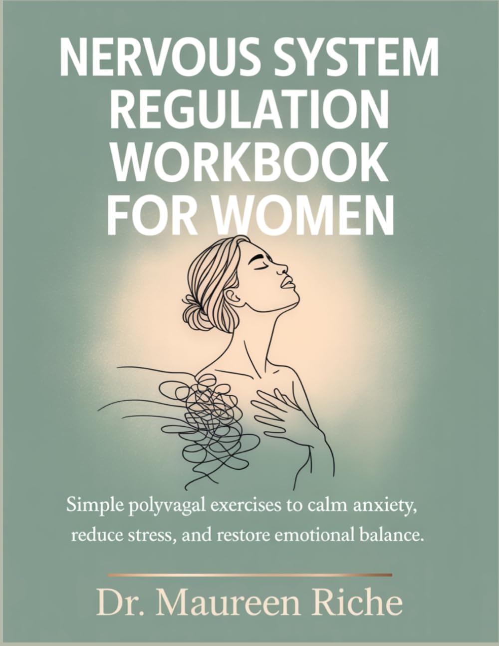 Nervous System Regulation Workbook for Women: Simple Polyvagal Exercises to Calm Anxiety, Reduce Stress, and Restore Emotional Balance