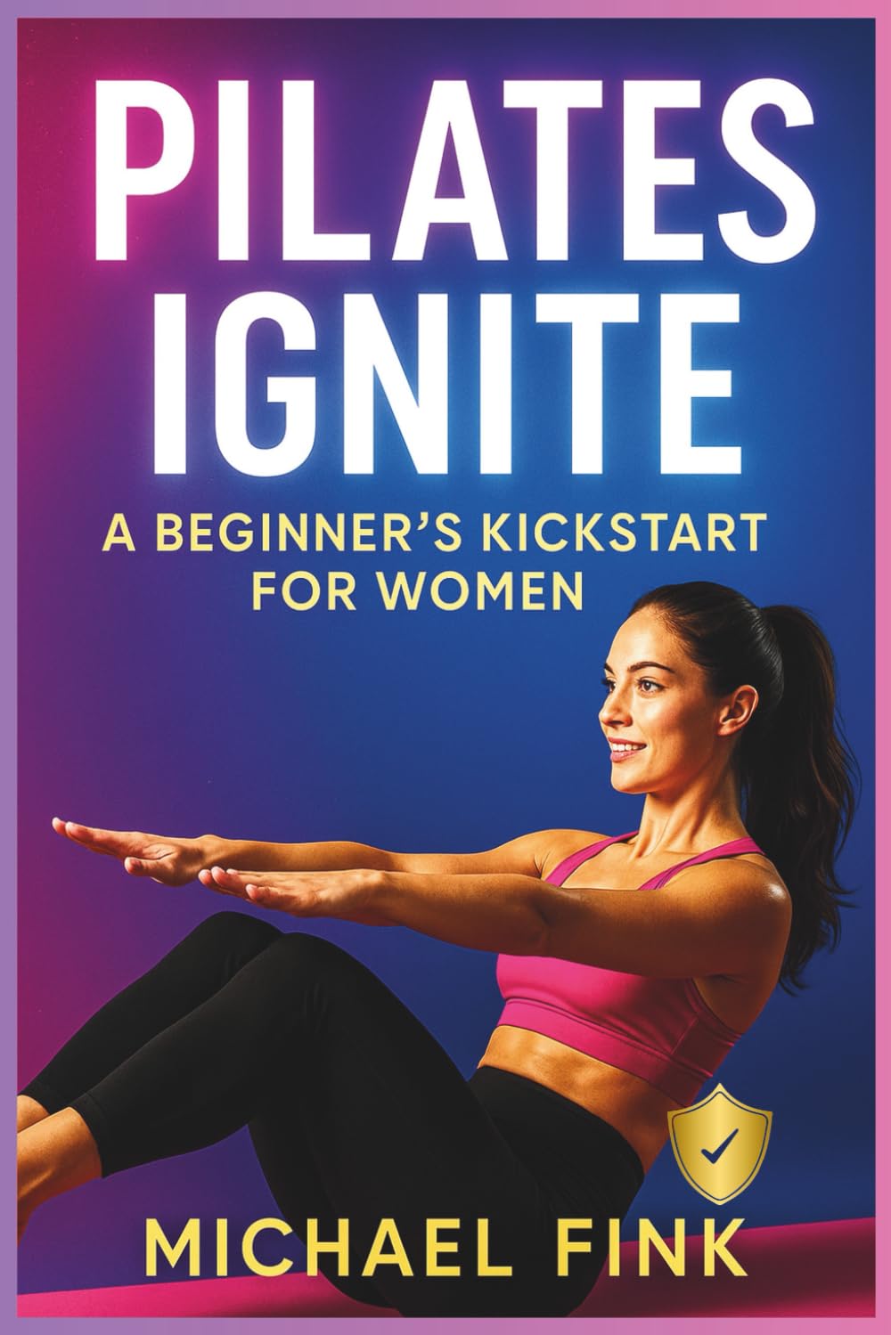 Pilates Ignite: A Beginner’s Kickstart for Women