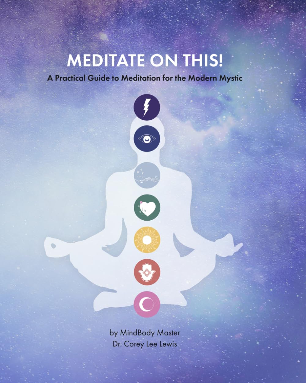 Meditate on This!: A Practical Guide to Meditation for the Modern Mystic