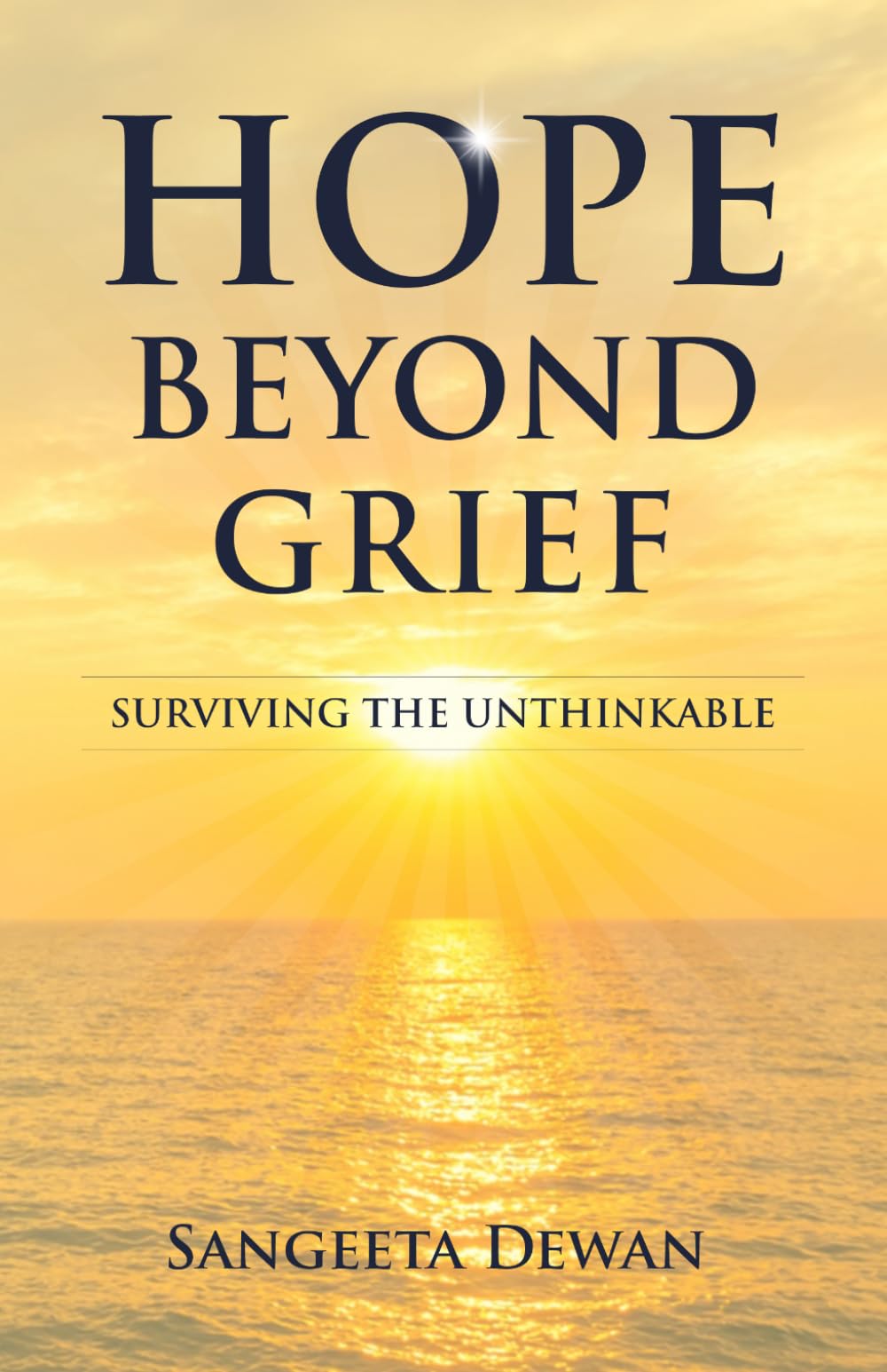 Hope Beyond Grief: Surviving The Unthinkable