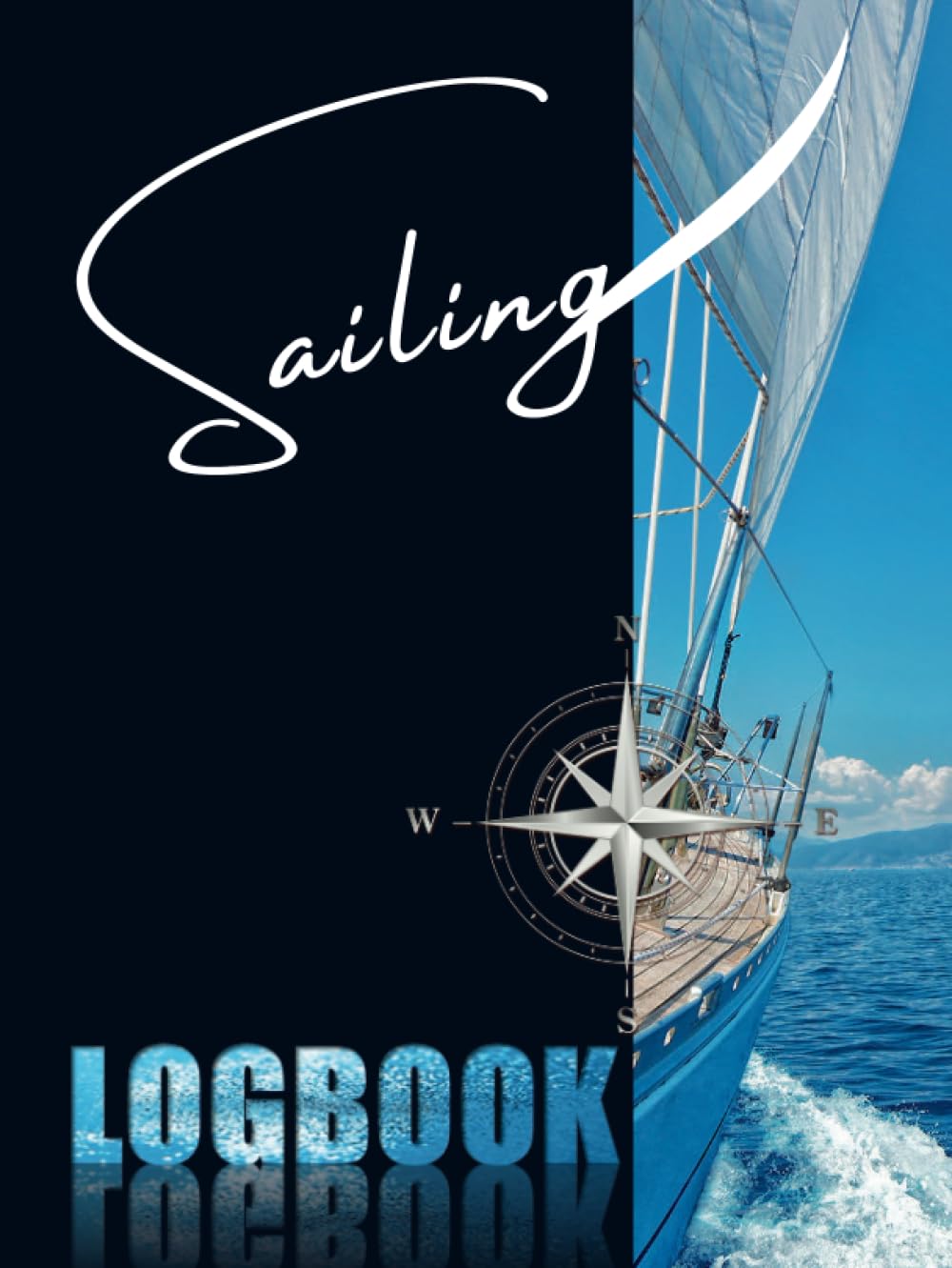 Sailing Log Book: Perfect Sailing Log to Keep an Accurate Recording of Trip Details as Destination, Weather & Sea Conditions, Sailing Time, Navigation