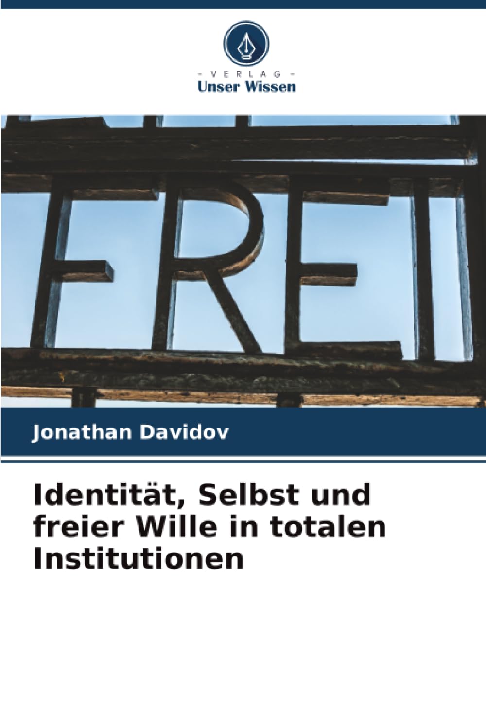 Identität, Selbst und freier Wille in totalen Institutionen