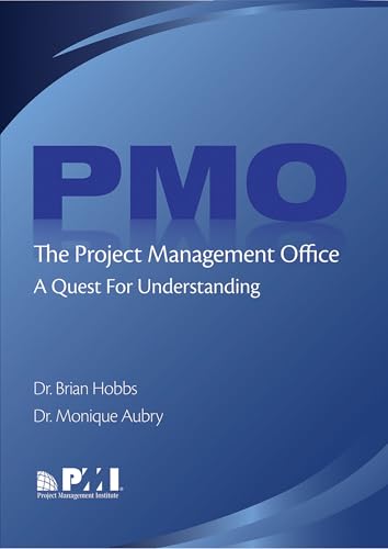 The Project Management Office (PMO): A Quest for Understanding (Final Research Report)