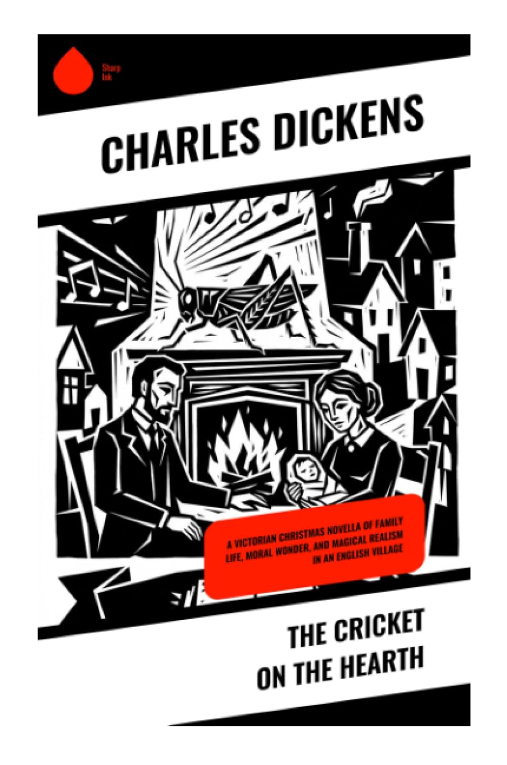 The Cricket on the Hearth: A Victorian Christmas novella of family life, moral wonder, and magical realism in an English village