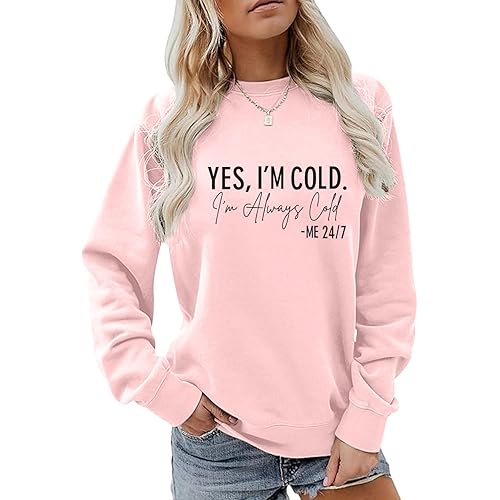 Yes I'M Cold Me 24/7 Always Cold Sweatshirt For Women Crewneck Winter Freezing Sweatshirts Funny Pullover Hoodies