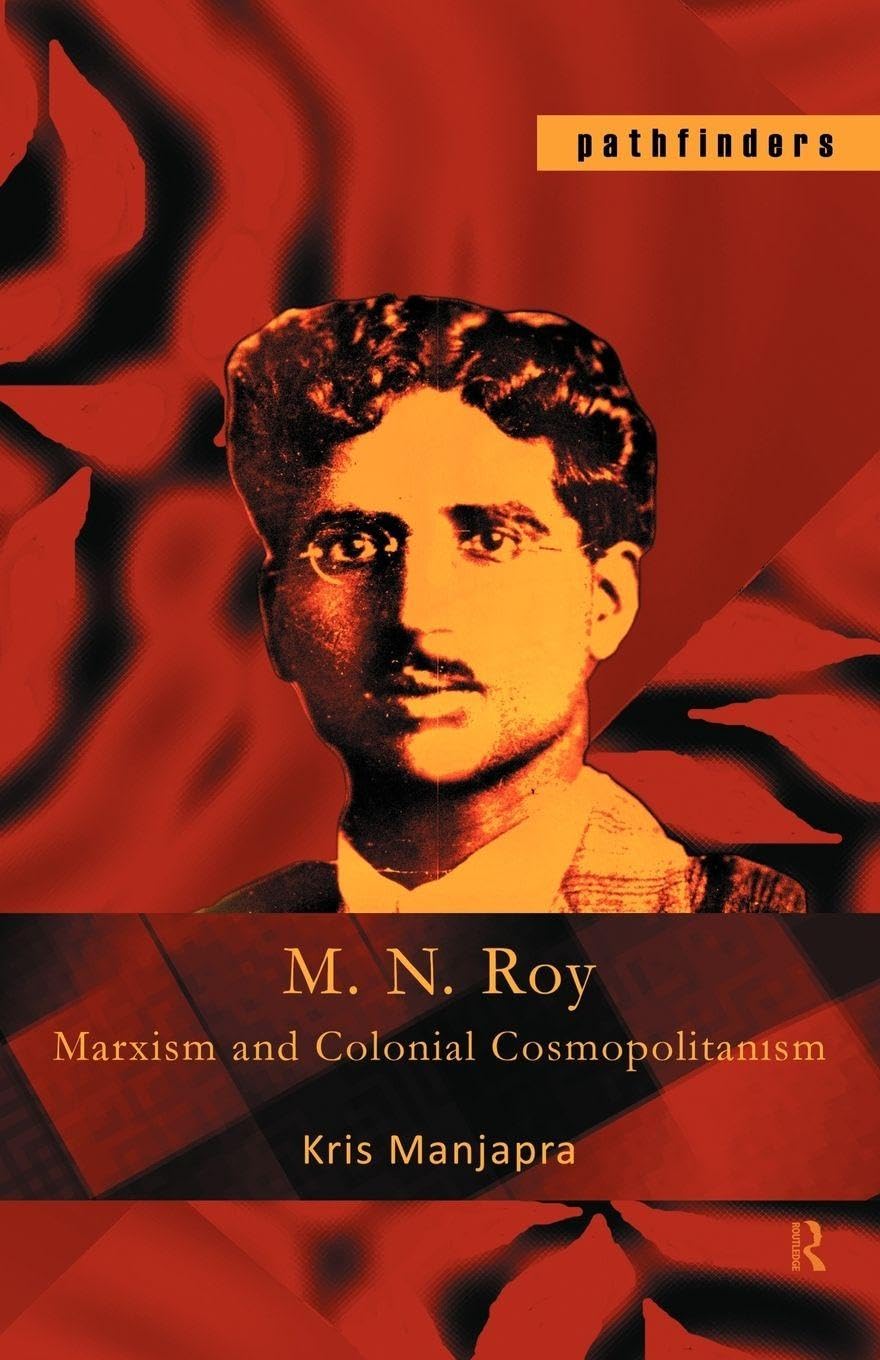 M. N. Roy: Marxism and Colonial Cosmopolitanism (Pathfinders)