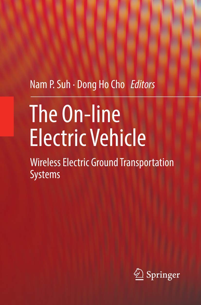 Springer The On-Line Electric Vehicle: Wireless Electric Ground Transportation Systems