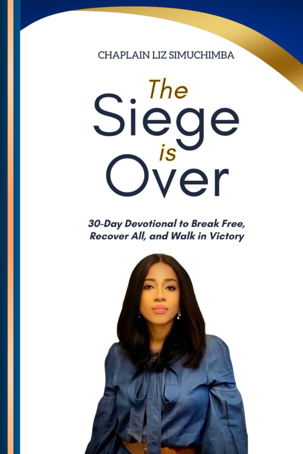 The Siege Is Over: 30-Day Devotional to Break Free, Recover All, and Walk in Victory (Divine Breakthrough Series)