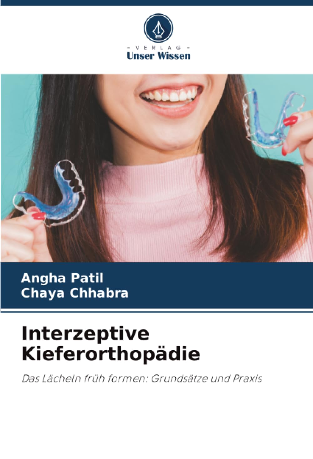 Interzeptive Kieferorthopädie: Das Lächeln früh formen: Grundsätze und Praxis