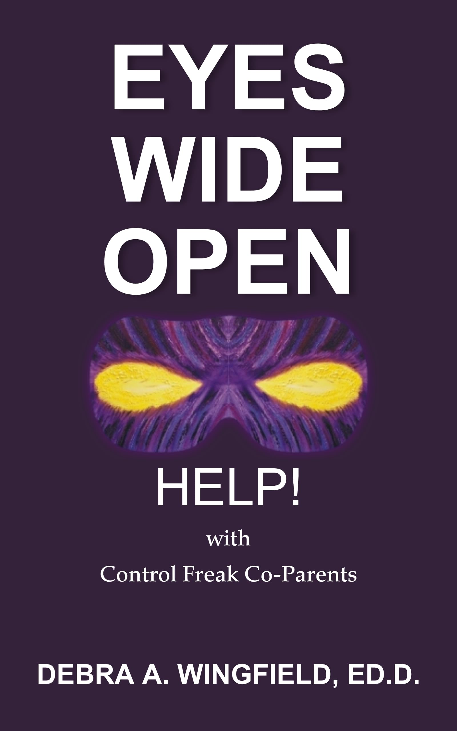 Eyes Wide Open: Help! with Control Freak Co-Parents