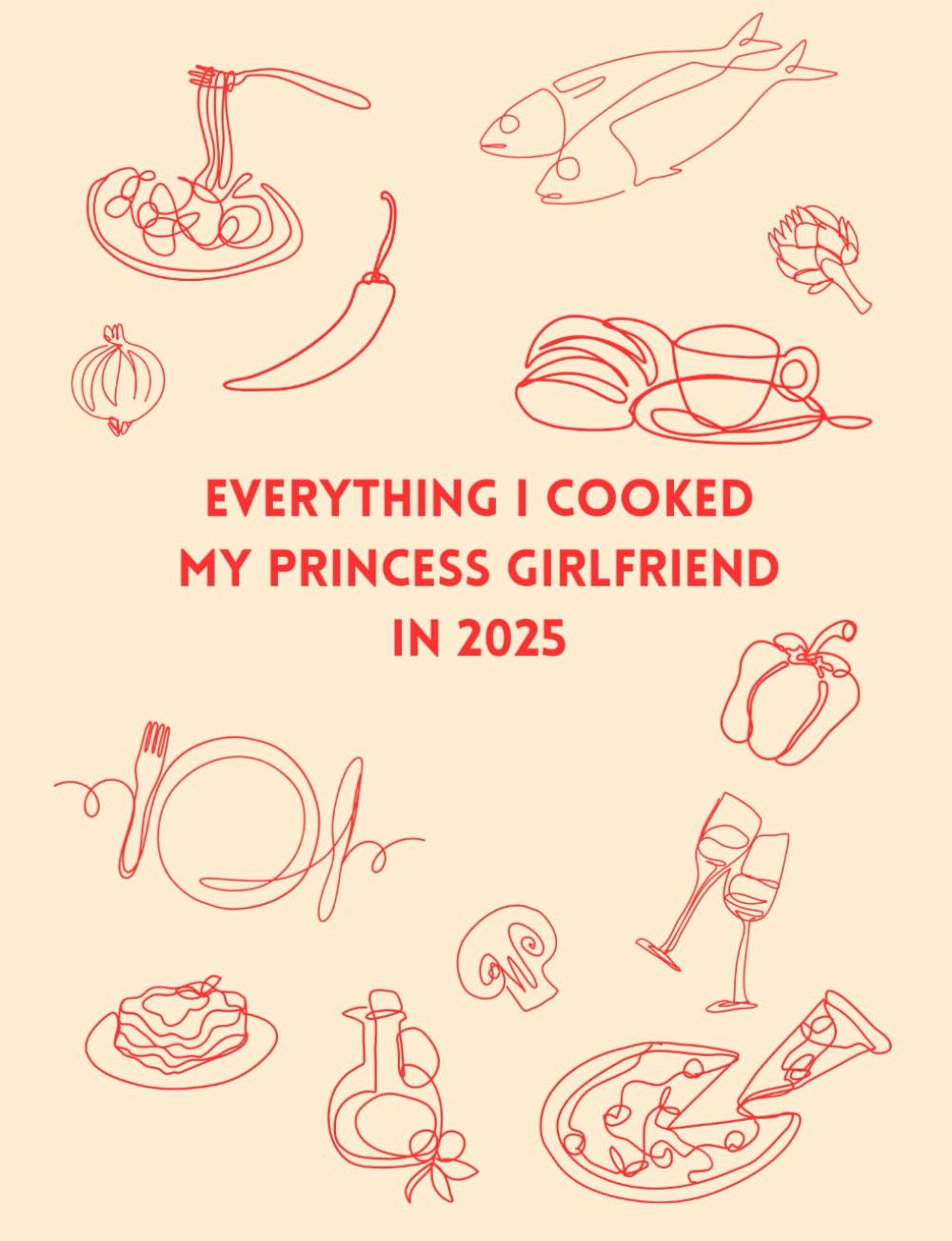 Everything I Cooked My Princess Girlfriend in 2025