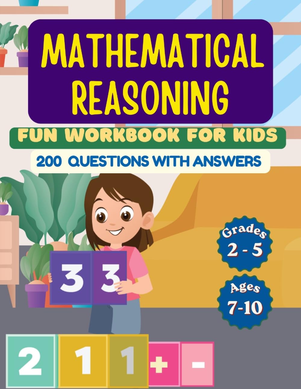 Mathematical Reasoning workbook for kids : Grade 3 to Grade 5 [Ages 7 to 9]: 200 Brain Quest Mathematical & Logical reasoning Puzzles for kids with Answer keys