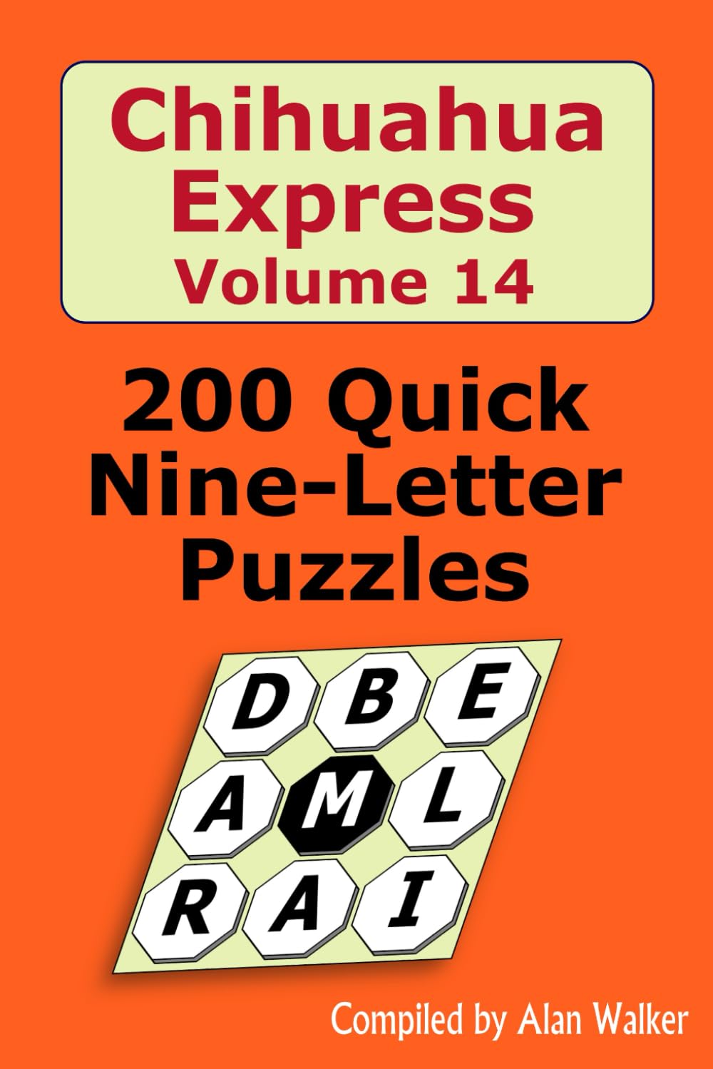 Chihuahua Express Volume 14: 200 Quick Nine-letter Puzzles