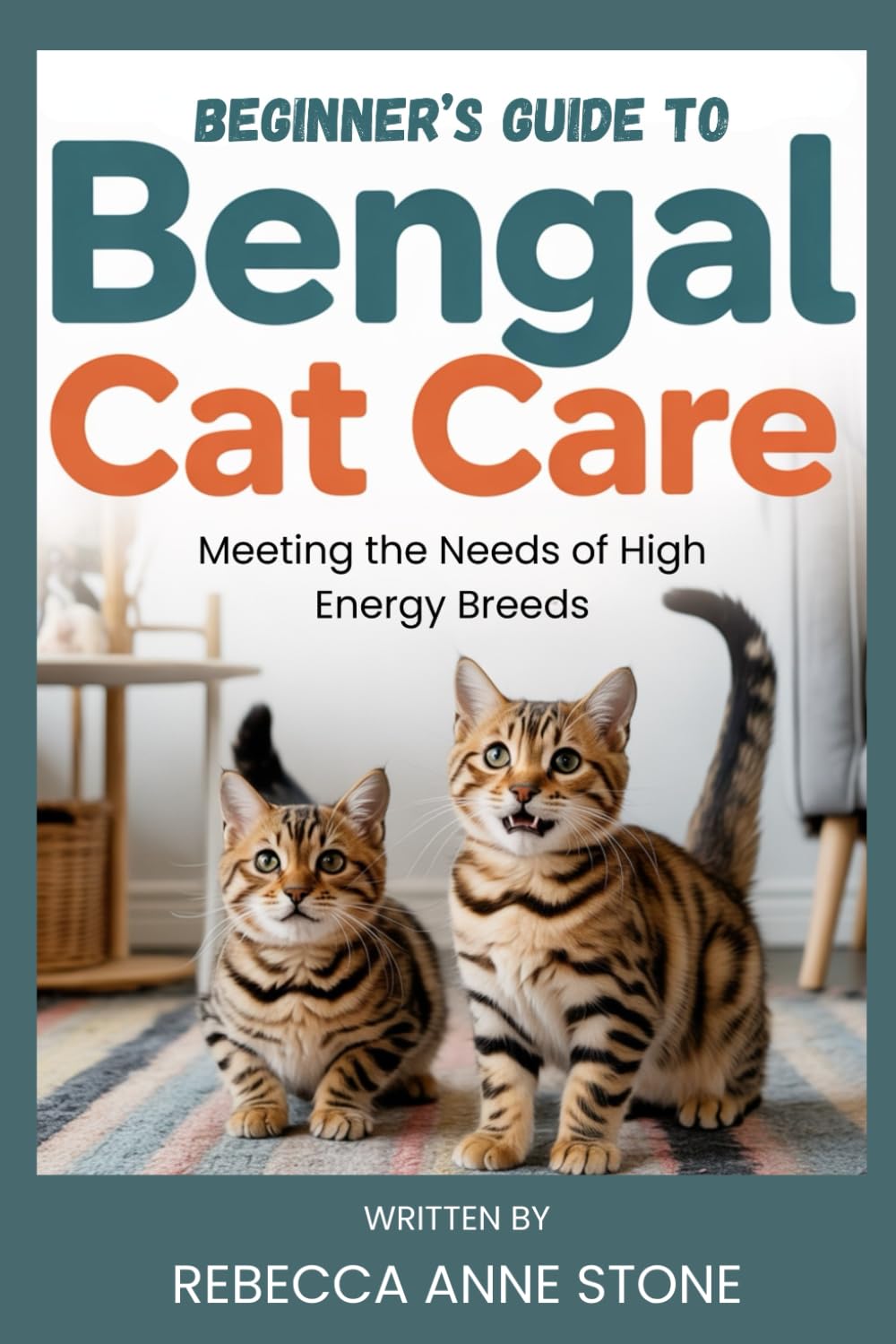 Beginner’s Guide to Bengal Cat Care: Meeting the Needs of High-Energy Breeds
