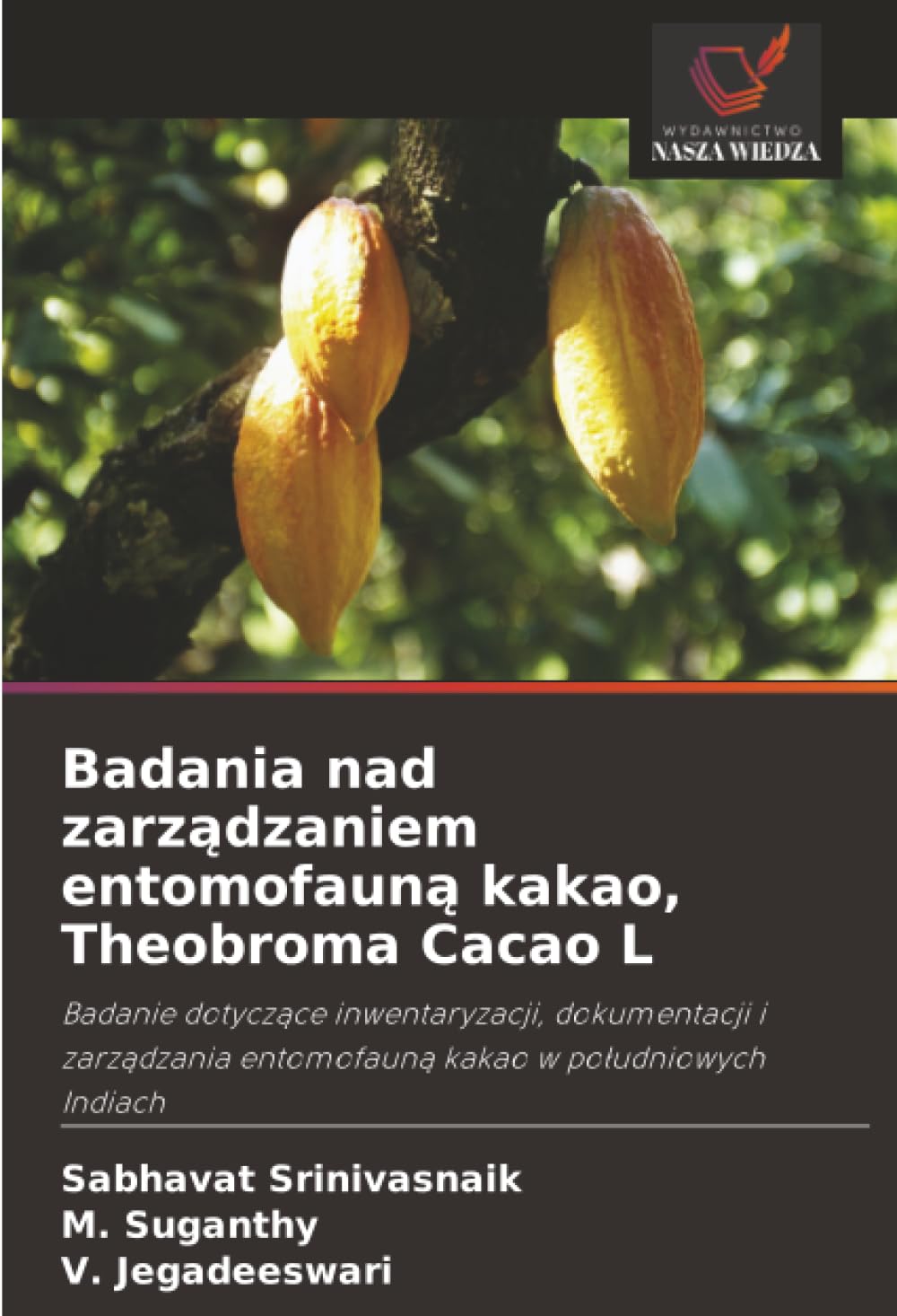 Badania nad zarządzaniem entomofauną kakao, Theobroma Cacao L: Badanie dotyczące inwentaryzacji, dokumentacji i zarządzania entomofauną kakao w południowych Indiach