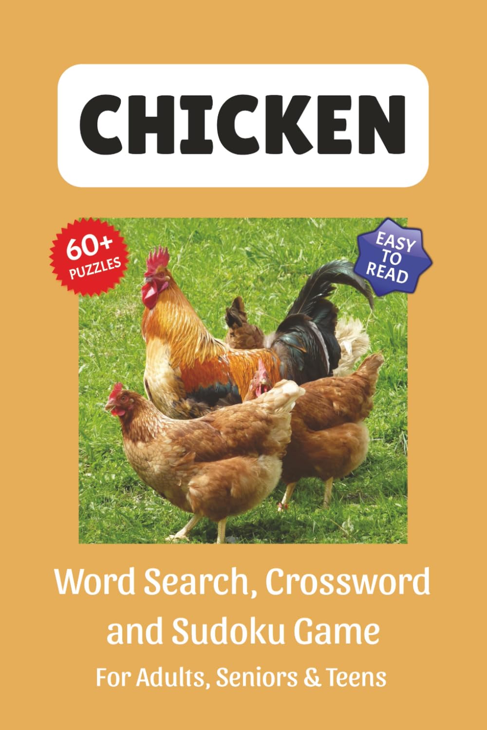 Chicken Puzzle Book: Word Search, Crossword and Sudoku Game, Easy to Read Print about Chickens, Chicken Breeds, Coop Care and More | 6x9 inches, 120 ... for Vacations, Holidays and Leisure Time
