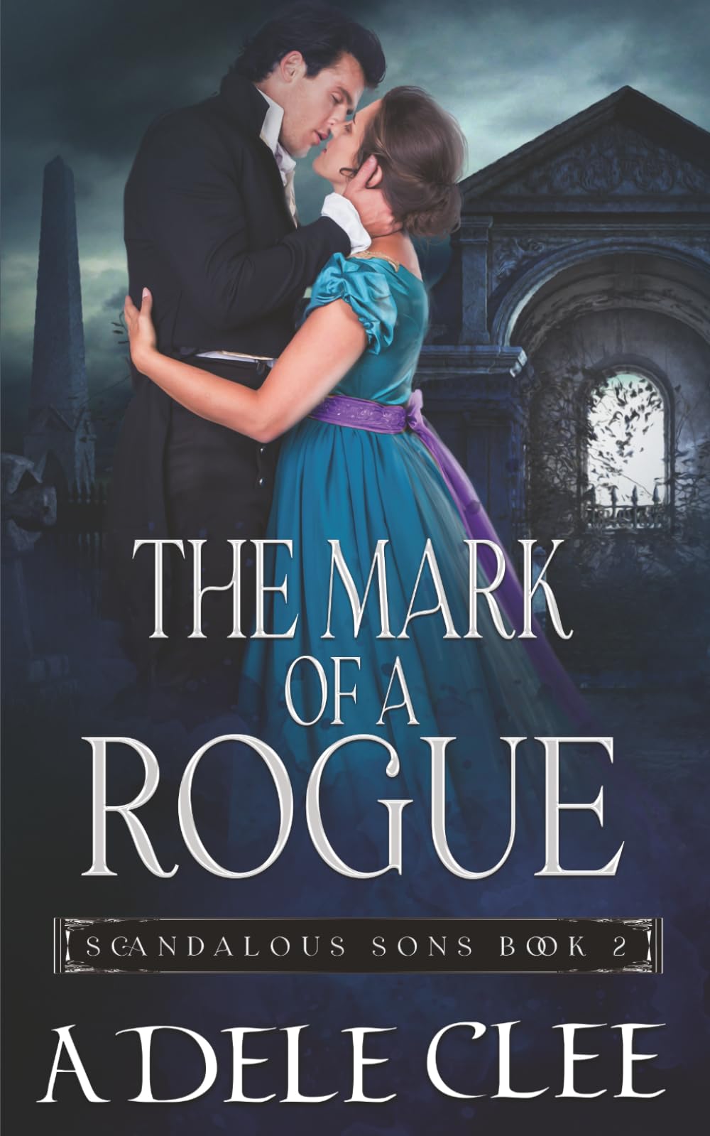 The Mark of a Rogue: 2 (Scandalous Sons)