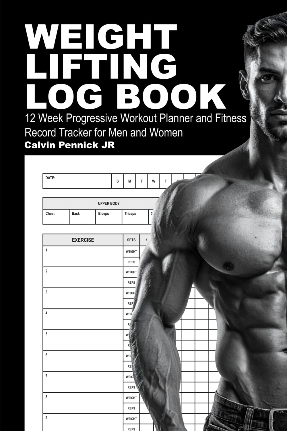 Weight Lifting Log Book: 12 Week Progressive Workout Planner and Fitness Record Tracker for Men and Women