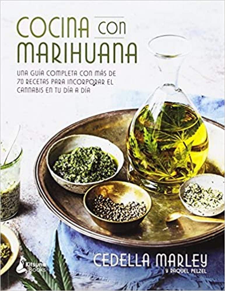 Cocina con marihuana: Una guía completa con más de 70 recetas para incorporar el c (Kitsune Books)
